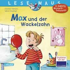 Max und der Wackelzahn: LESEMAUS ab 3 Jahren/ De la 3 ani (3-6 ani)