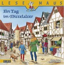 Ein Tag im Mittelalter: LESEMAUS ab 3 Jahren/ De la 3 ani (3-6 ani)