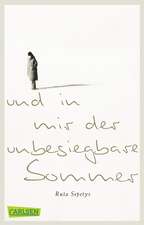 Und in mir der unbesiegbare Sommer