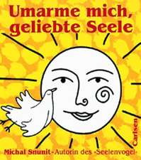 Umarme mich, geliebte Seele