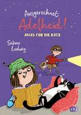 Ausgerechnet Adelheid! - Alles für die Katz?