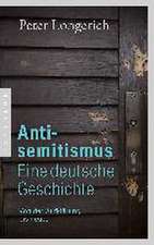 Antisemitismus: Eine deutsche Geschichte