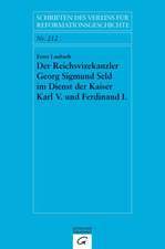 Der Reichsvizekanzler Georg Sigmund Seld im Dienst der Kaiser Karl V. und Ferdinand I.