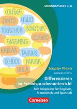 Scriptor Praxis. Differenzieren im Fremdsprachenunterricht Klassen 6-13