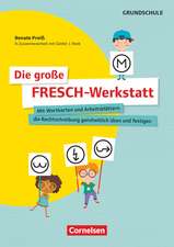 Die große FRESCH-Werkstatt - Mit Wortkarten und Arbeitsblättern die Rechtschreibung ganzheitlich üben und festigen