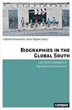 Biographies in the Global South: Life Stories Embedded in Figurations and Discourses