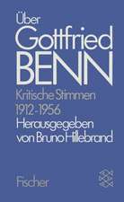 Über Gottfried Benn. Kritische Stimmen 1912-1956