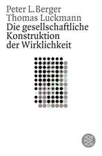 Die gesellschaftliche Konstruktion der Wirklichkeit