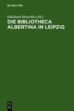 Die Bibliotheca Albertina in Leipzig: Festschrift zum Abschluss des Wiederaufbaus im Jahre 2002