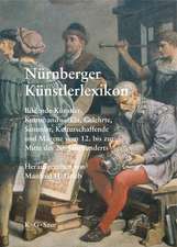 Nürnberger Künstlerlexikon: Bildende Künstler, Kunsthandwerker, Gelehrte, Sammler, Kulturschaffende und Mäzene vom 12. bis zur Mitte des 20. Jahrhunderts