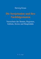 Die Sowjetunion und ihre Nachfolgestaaten: Verzeichnis der Staaten, Regionen, Gebiete, Kreise und Hauptstädte