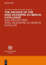 The Archive of the Sing-Akademie zu Berlin. Catalogue / Das Archiv der Sing-Akademie zu Berlin. Katalog