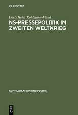 NS-Pressepolitik im Zweiten Weltkrieg: Die „Vertraulichen Informationen“ als Mittel der Presselenkung