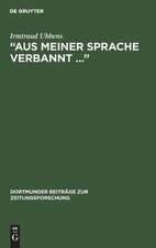 Aus meiner Sprache verbannt. Der Journalist und Schriftsteller Moritz Goldstein im Exil