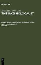 The Nazi Holocaust. Part 5: Public Opinion and Relations to the Jews in Nazi Europe. Volume 2