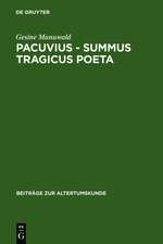 Pacuvius - summus tragicus poeta: Zum dramatischen Profil seiner Tragödien