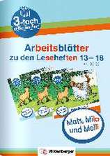 Mats, Mila und Molli - Arbeitsblätter zu den Leseheften 13 - 18 (A B C)