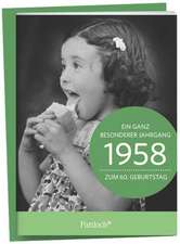 1958 - Ein ganz besonderer Jahrgang Zum 60. Geburtstag