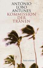 Lobo Antunes, A: Kommission der Tränen