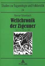 Weltchronik Der Zigeuner: 2000 Ereignisse Aus Der Geschichte Der Roma Und Sinti, Der Gypsies Und Gitanos Und Aller Anderen Minderheiten, Die -Zi