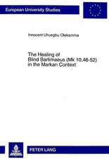 The Healing of Blind Bartimaeus (Mk 10,46-52) in the Markan Context