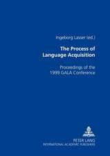 The Process Of Language Acquisition: Proceedings Of The 1999 Gala Conference