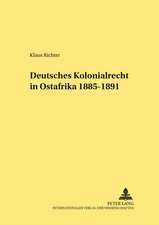 Deutsches Kolonialrecht in Ostafrika 1885-1891