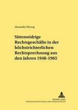 Sittenwidrige Rechtsgeschaefte in Der Hoechstrichterlichen Rechtsprechung Aus Den Jahren 1948-1965: Versuch Einer Standortbestimmung Am Beginn Des 21. Jahrhunderts