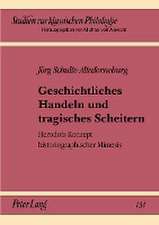 Geschichtliches Handeln Und Tragisches Scheitern: Herodots Konzept Historiographischer Mimesis