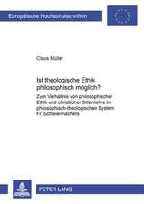 Ist Theologische Ethik Philosophisch Moeglich?: Zum Verhaeltnis Von Philosophischer Ethik Und Christlicher Sittenlehre Im Philosophisch-Theologischen