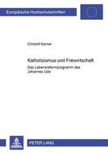 Katholizismus Und Freiwirtschaft: Das Lebensreformprogramm Des Johannes Ude