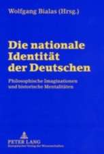 Die Nationale Identitaet Der Deutschen: Philosophische Imaginationen Und Historische Mentalitaeten