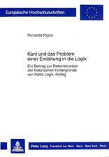 Kant Und Das Problem Einer Einleitung in Die Logik: Ein Beitrag Zur Rekonstruktion Der Historischen Hintergruende Von Kants Logik-Kolleg