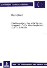 Die Darstellung Des Trojanischen Krieges in Ovids Metamorphosen (XII 1 - XIII 622)