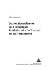 Nationalsozialismus Und Schoah ALS Landeskundliche Themen Im Daf-Unterricht