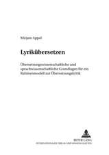 Lyrikuebersetzen: Uebersetzungswissenschaftliche Und Sprachwissenschaftliche Grundlagen Fuer Ein Rahmenmodell Zur Uebersetzungskritik