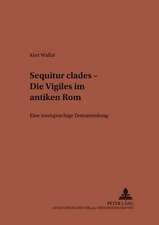 Sequitur Clades - Die Vigiles Im Antiken ROM