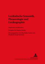 Lexikalische Semantik, Phraseologie Und Lexikographie: Abgruende Und Bruecken. Festgabe Fuer Regina Hessky