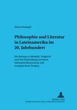 Philosophie Und Literatur in Lateinamerika. - 20. Jahrhundert -: Ein Beitrag Zu Identitaet, Vergleich Und Wechselwirkung Zwischen Lateinamerikanischem