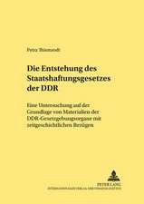 Die Entstehung Des Staatshaftungsgesetzes Der Ddr: Eine Untersuchung Auf Der Grundlage Von Materialien Der Ddr-Gesetzgebungsorgane Mit Zeitgeschichtli