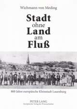 Stadt Ohne Land Am Fluss: 800 Jahre Europaeische Kleinstadt Lauenburg