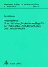 Postmoderne - Ueber Die Untauglichkeit Eines Begriffs Der Philosophie, Architekturtheorie Und Literaturtheorie = Postmoderne - Uber Die Untauglichkeit: Hoeheres Bildungswesen Und Baugeschichte Im Historisc