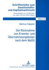 Die Ruecknahme Von Erwerbs- Und Uebernahmeangeboten Nach Dem Wpueg: Eine Empirische Studie Mit Fokus Auf Interkulturelles Lernen