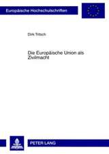 Die Europaeische Union ALS Zivilmacht