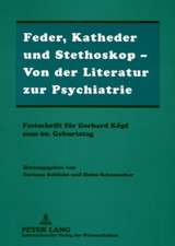 Feder, Katheder Und Stethoskop - Von Der Literatur Zur Psychiatrie