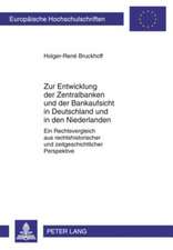 Zur Entwicklung Der Zentralbanken Und Der Bankaufsicht in Deutschland Und in Den Niederlanden