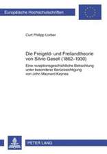 Die Freigeld- Und Freilandtheorie Von Silvio Gesell (1862-1930): Eine Rezeptionsgeschichtliche Betrachtung Unter Besonderer Beruecksichtigung Von John