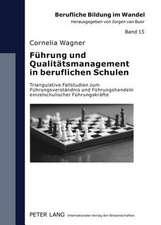 Fuehrung Und Qualitaetsmanagement in Beruflichen Schulen: Triangulative Fallstudien Zum Fuehrungsverstaendnis Und Fuehrungshandeln Einzelschulischer F