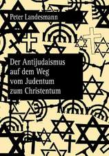 Der Antijudaismus Auf Dem Weg Vom Judentum Zum Christentum: Normendeskription Und Empirische Analysen Zur Deutschen Und Internationalen Bilanzierungspraxis