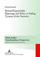 Ryszard Kapuściński: Reportage and Ethics or Fading Tyranny of the Narrative